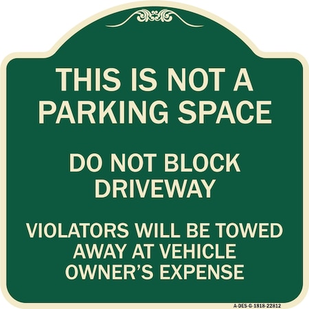 Signmission This Is Not A Parking Space Do Not Block Driveway Violators Towed Away at Vehicle Own, G-1818-22812 A-DES-G-1818-22812